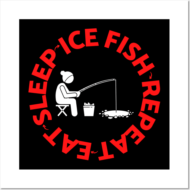 Eat Sleep Ice Fish Repeat For Fishing Lovers Funny Fishing T-Shirt Hoodie Sticker Gift Wall Art by HappyPeeps